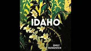 Idaho by Emily Ruskovich | Full Audiobook