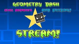 🔴LIVE!🔴GD Level Requests!