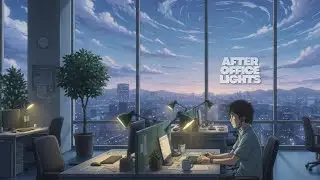 After Office Hours &mdash; Calm Lo-Fi for Late Work, Focus & Quiet Productivity