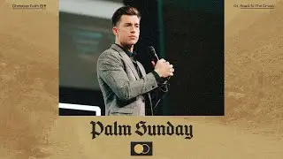 Road to the Cross: Palm Sunday | Caleb Treat | Christian Faith Online