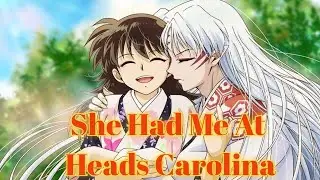 Sesshomaru & Rin AMV - She Had Me At Heads Carolina Duet