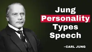 Jung Personality Types Speech | CARL JUNG |