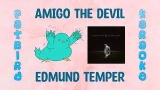 Amigo the Devil - Edmund Temper - Fatbird Karaoke