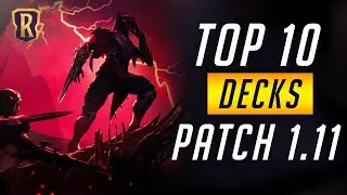 Top 10 Decks (Patch 1.11) | Legends of Runeterra