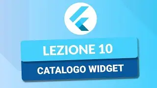 Catalogo dei Widget - CORSO FLUTTER TUTORIAL ITA 10