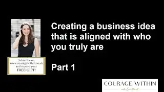 Creating a business idea that is aligned with who you truly are - Part 1.