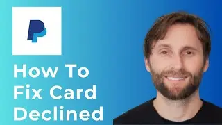 How to Fix Card Declined in PayPal [Full Guide 2026]