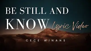 Be Still and Know (Lyric Video) | CeCe Winans