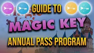 Complete Guide to NEW Magic Key Annual Pass Program