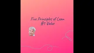 The 5 Principles of Lean: Value