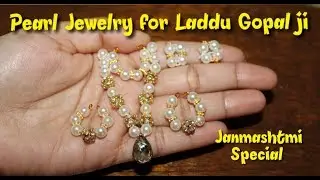 हिन्दी में/Pearl Jewelry Making for Laddu Gopal/Necklace/Bracelets/Earrings