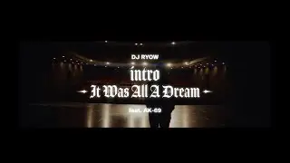 DJ RYOW - Intro -It Was All A Dream- feat. AK-69 (Official Music Video)