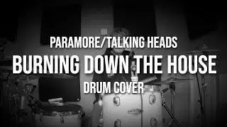 Burning Down The House - Paramore/Talking Heads - drum cover - Loz Riley