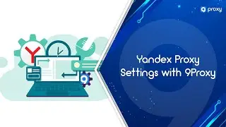 9Proxy | Yandex Settings with 9Proxy