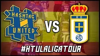 HASHTAG UNITED vs REAL OVIEDO XI (#HTULaLigaTour)