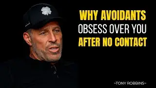 |WHY AVOIDANTS OBSESS OVER YOU AFTER NO CONTACT || tony robbins || best motivational speech