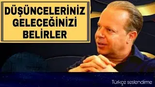 D&Uuml;Ş&Uuml;NCENİN G&Uuml;C&Uuml;YLE HAYATINIZI NASIL DEĞİŞTİRİRSİNİZ | Joe Dispenza T&Uuml;RK&Ccedil;E seslendirme