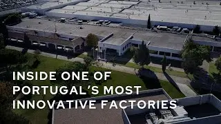 Inside One of Portugal&rsquo;s Most Innovative Factories