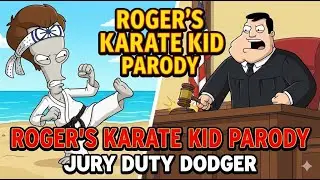 Roger Avoids Jury Duty & The Karate Kid Parody