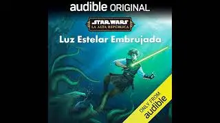 Audiolibro: Star Wars: La Alta República: Luz Estelar Embrujada - Lucasfilm Press Audiolibro