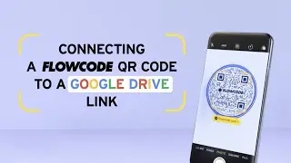 How to Connect a QR Code to a Google Drive Link