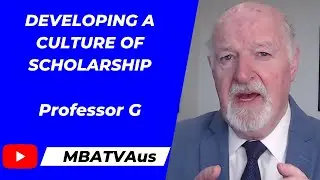 Developing a culture of scholarship MBATVAUS - Professor G