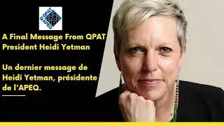 A Final Message From QPAT President Heidi Yetman / Dernier message de Heidi Yetman (APEQ).