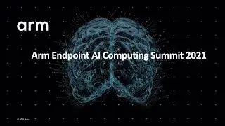Arm Endpoint AI Computing Summit 2021