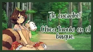 &iexcl;Te encontr&eacute;! (Chica tanuki en el bosque)~ROLEPLAY ESPA&Ntilde;OL