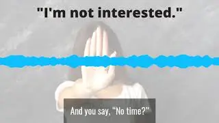 Your prospect says, 