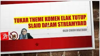 Tutorial Tukar Theme Komen Untuk Elak Tutup Slaid Dalam Streamyard