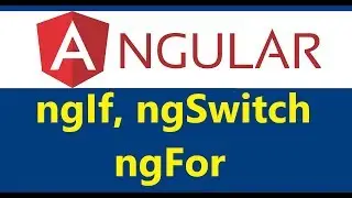 8 Angular - Structural Directives | ngIf, ngFor and ngSwitch