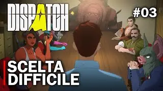 ⚡ Una decisione che pesa&hellip; | Dispatch Gameplay ITA | #03