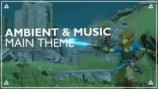 ✨ The Legend of Zelda: Botw -  Main Theme ambient & music Epic🎵