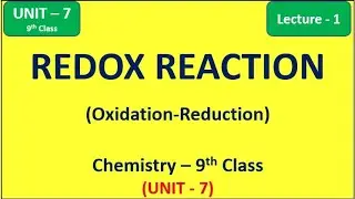 What is Redox Reaction? Unit 7 (Lecture-1) |Chemistry 9th Class #redoxreactions