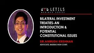 &ldquo;Bilateral Investment Treaties-an Introduction & Potential Constitutional Issues&rdquo;