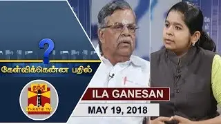 (19/05/2018) Kelvikkenna Bathil | Exclusive Interview with Senior BJP Leader Ila. Ganesan