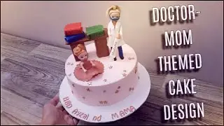 Doctor Mom Theme Cake Design | Eva's Bakes