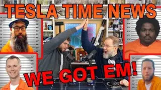 We Got Em! | Tesla Time News 447