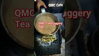 QMC Cafe jaggery Tea #subscribe to my Chanel