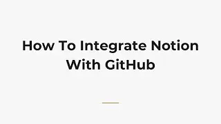 How To Integrate Notion With GitHub