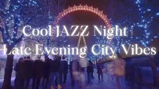 Cool Jazz Night | Late Evening City Vibes