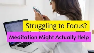 Samadhi = Focus Upgrade? Can Meditation Help with ADHD? | Intro to Right Concentration