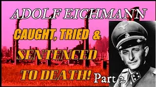 ADOLF EICHMANN - THE SECRET MEMOIRS - Part 2 - I REGRET NOTHING