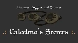 Dwemer Goggles and Scouter - 'Calcelmo's Secrets' Side Quest