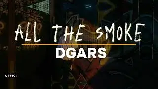 DGARS- ALL THE SMOKE (Official Lyrics Video)