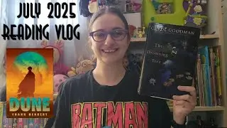 Painting & Dune! (July 2025 Reading Vlog) | Bailey's Book Bites 