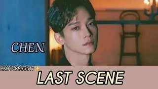 (T&uuml;rk&ccedil;e &ccedil;eviri) CHEN (첸) Last Scene