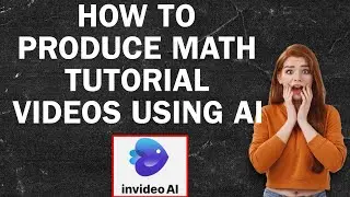 How to Produce Math Tutorial Videos Using AI