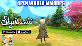 Sky Castle Gameplay (OPEN WORLD MMORPG) Android/IOS